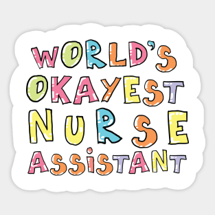 World's Okayest Nurse Assistant Gift Idea Sticker